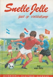 Snelle Jelle gaat op voetbalkamp - Ad van Gils (ISBN 9789020646641)