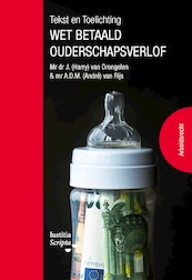 Tekst en Toelichting Wet betaald ouderschapsverlof - André van Rijs, Harry van Drongelen (ISBN 9789083066165)