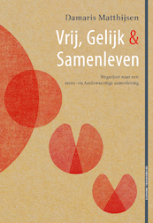 Vrij, Gelijk & Samenleven - Damaris Matthijsen (ISBN 9789083288277)