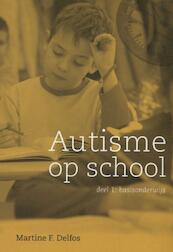 Autisme op school 1 basisonderwijs - Martine F. Delfos, Martine Delfos (ISBN 9789079596027)