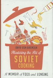 Mastering the Art of Soviet Cooking - Anya von Bremzen (ISBN 9780307886811)