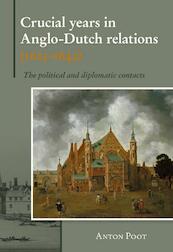 Crucial years in Anglo-Dutch relations (1625-1642) - Anton Poot (ISBN 9789087043803)