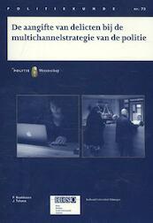 De aangifte van delicten bij de multichannelstrategie van de politie PK75 - P. Boekhoorn, J. Tolsma (ISBN 9789035248694)