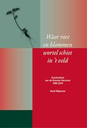 Waor roet en blommen wortel schiet in ’t veld - Henk Nijkeuter (ISBN 9789065092359)