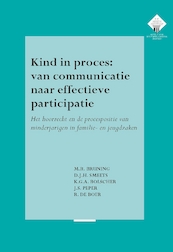 Kind in proces: van communicatie naar effectieve participatie - M.R. Bruning, D.J.H. Smeets, K.G.A. Bolscher, J.S. Peper, R. de Boer (ISBN 9789462405592)