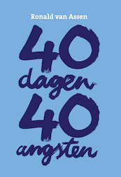 40 dagen 40 angsten - Ronald van Assen (ISBN 9789078761747)