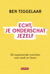 Echt, je onderschat jezelf - Ben Tiggelaar (ISBN 9789079445998)