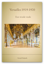 Versailles 1919 - 1920, een wrede vrede - G.A.M. Strijards (ISBN 9789462405851)
