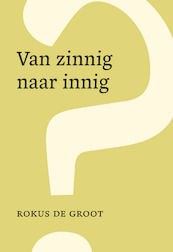 Van zinnig tot innig - Rokus de Groot (ISBN 9789083176406)