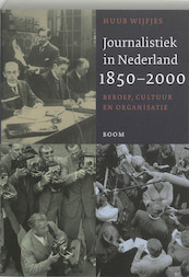 Journalistiek in Nederland, 1850-2000 - H. Wijfjes (ISBN 9789053529492)