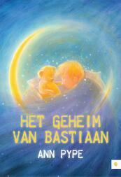 Het geheim van Bastiaan - Ann Pype (ISBN 9789048422357)