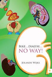 Ikke dialyse no way! - Jolande Wijks (ISBN 9789048425532)