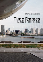 Time frames Las Palmas - Daria Scagliola (ISBN 9789460830679)