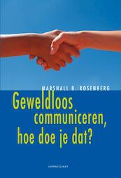 Geweldloos communiceren, hoe doe je dat? - Marshall Rosenberg (ISBN 9789047706038)