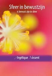 Sfeer in bewustzijn, is bewust zijn in sfeer - Angélique Nossent (ISBN 9789492247322)