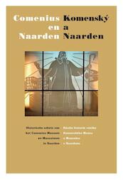 Comenius en Naarden | Komenský a Naarden - Pieter J. Goedhart, Jan C. Henneman, Hans van der Linde (ISBN 9789061434320)