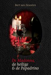 De Madonna, de heilige en de Papadrino - Bart van Heuvelen (ISBN 9789082670707)
