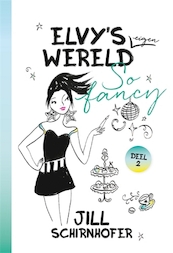 Elvy's eigen wereld 2: So fancy - Jill Schirnhofer (ISBN 9789025770501)