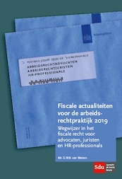 Fiscale actualiteiten voor de arbeidsrechtpraktijk 2019 - G.W.B. van Westen (ISBN 9789012404099)