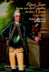 Robert Jasper baron van der Capellen tot den Marsch (1743-1814) - Jacques Baartmans (ISBN 9789087041502)