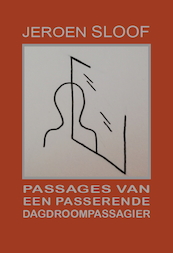 Passages van een passerende dagdroompassagier - Jeroen Sloof (ISBN 9789493155015)