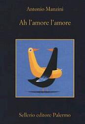 Ah L'amore L'amore - Manzini Antonio (ISBN 9788838940217)