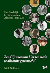 Een Gijmnasium hier ter stede is alleszins gewenscht - Niek Nelissen (ISBN 9789462496538)