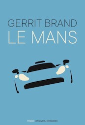 Le Mans - Gerrit Brand (ISBN 9789491737725)