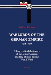 Warlords of the German Empire 1914-1918 - Andris J. Kursietis (ISBN 9789464244045)