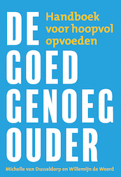 De goed genoeg ouder - Willemijn de Weerd, Michelle van Dusseldorp (ISBN 9789033802867)