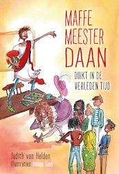 Maffe meester Daan duikt in de verleden tijd - Judith van Helden (ISBN 9789085435228)