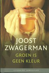 Groen is geen kleur - Joost Zwagerman (ISBN 9789085162568)
