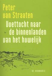 Voettocht naar de binnenlanden van het huwelijk - Peter van Straaten (ISBN 9789076168470)