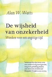 De wijsheid van onzekerheid - Alan W. Watts (ISBN 9789401301183)