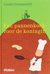 Een pannenkoek voor de koningin - Linda Groeneveld (ISBN 9789046801499)