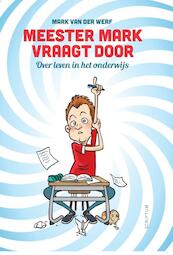 Meester Mark vraagt door - Mark van der Werf (ISBN 9789055949649)