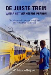 De juiste trein vanaf het verkeerde perron - Jolande Heijboer (ISBN 9789033633645)