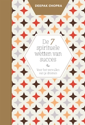 De zeven spirituele wetten van succes - Deepak Chopra (ISBN 9789401302272)