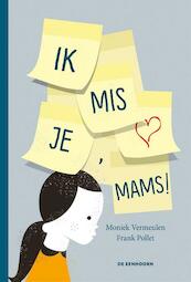 Ik mis je, mams ! - Moniek Vermeulen, Frank Pollet (ISBN 9789462911185)