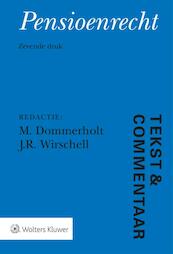 Tekst & Commentaar Pensioenrecht - M. Dommerholt, J.R. Wirschell (ISBN 9789013147322)
