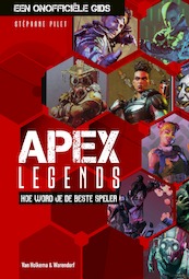 Apex Legends: hoe word je de beste speler - Stéphane Pilet (ISBN 9789000370719)