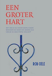Een groter hart - Rob Oele (ISBN 9789492883834)
