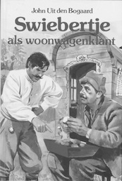 Swiebertje als woonwagenklant - John Henry uit den Bogaard (ISBN 9789020644654)