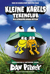 Kleine Karels tekenclub 2 - Als kikkers gaan keten - Dav Pilkey (ISBN 9789493189867)