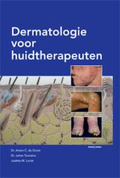 Dermatologie voor huidtherapeuten - A.C. de Groot, Johan Toonstra, J.M. Lorist (ISBN 9789059318199)