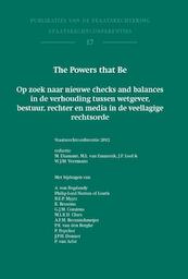 The powers that be. Op zoek naar nieuwe checks and balances in de in de verhouding tussen wetgever, bestuur, rechter en media in de veellagige rechtsorde staatsrechtconferentie 2012 - (ISBN 9789462400283)