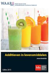Praktijkgids WAAR&WET additieven in levensmiddelen / 2015 - Jeroen Hendrickx (ISBN 9789012394604)