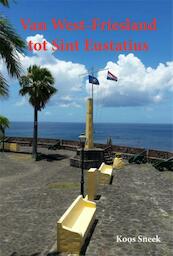 Van West-Friesland tot Sint Eustatius - Koos Sneek (ISBN 9789087595494)