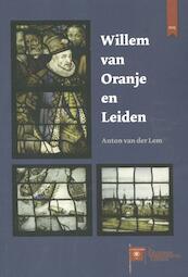 Willem van Oranje en Leiden - Anton van der Lem (ISBN 9789059972155)