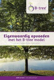 Eigenwaardig opvoeden met het B-tree model - Judith van Gent (ISBN 9789082536409)